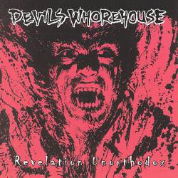Devils Whorehouse : Revelation Unorthodox